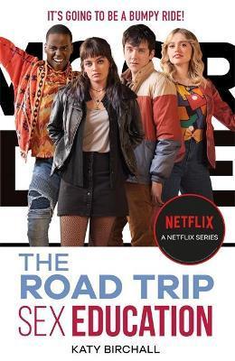 Sex Education: The Road Trip : as seen on Netflix By:Birchall, Katy Eur:19,50 Ден2:599