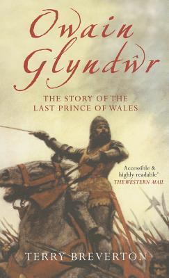 Owain Glyndwr: The Story of the Last Prince of Wales By:Breverton, Terry Eur:24,37 Ден2:999
