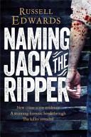 Naming Jack the Ripper By:Edwards, Russell Eur:17,87 Ден2:799