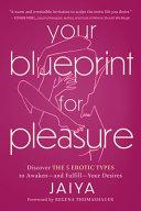 Your Blueprint for Pleasure By:Jaiya Eur:52,02 Ден1:899
