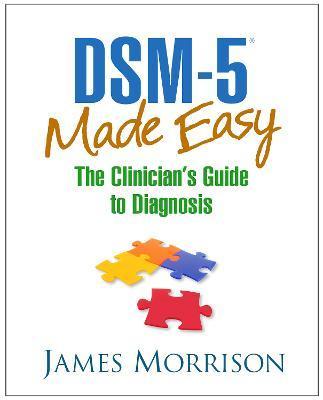 DSM-5 (R) Made Easy : The Clinician's Guide to Diagnosis By:Morrison, James Eur:56,89 Ден1:3999