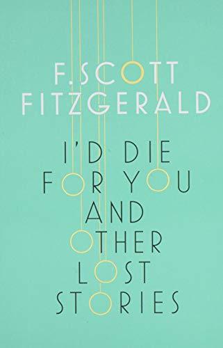I'd Die for You: And Other Lost Stories By:Fitzgerald, F. Scott Eur:17,87 Ден2:1199