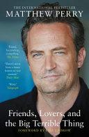 Friends, Lovers and the Big Terrible Thing By:Perry, Matthew Eur:12,99 Ден2:799