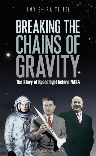 Breaking the Chains of Gravity : The Story of Spaceflight before NASA By:Teitel, Amy Shira Eur:126,81 Ден1:1399