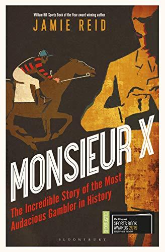 Monsieur X : The incredible story of the most audacious gambler in history By:Reid, Jamie Eur:26 Ден2:1399