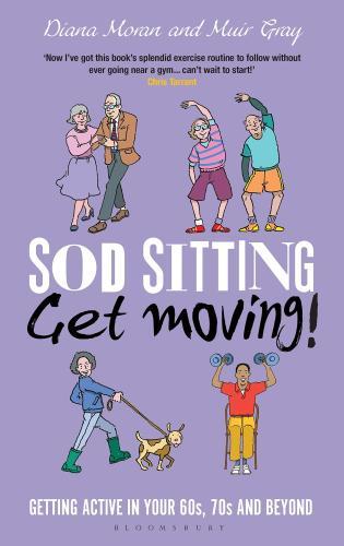 Sod Sitting, Get Moving! : Getting Active in Your 60s, 70s and Beyond By:Gray, Muir Eur:73,15 Ден1:999