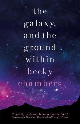 The Galaxy, and the Ground Within : Wayfarers 4 By:Chambers, Becky Eur:16,24 Ден2:699