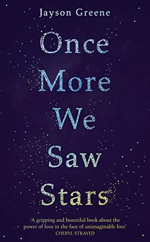 Once More We Saw Stars : A Memoir of Life and Love After Unimaginable Loss - as listed in Time's 100 Must-Read Books of 2019 By:Greene, Jayson Eur:21,12 Ден2:1299