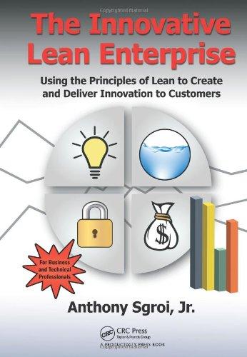 The Innovative Lean Enterprise : Using the Principles of Lean to Create and Deliver Innovation to Customers By:Sgroi, Anthony Eur:14,62 Ден2:2999