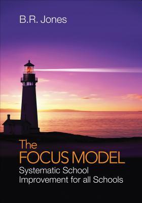 The Focus Model : Systematic School Improvement for all Schools By:Jones, B. R. Eur:12,99 Ден2:1799