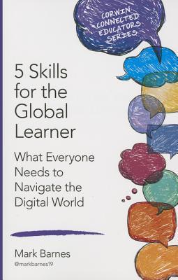5 Skills for the Global Learner : What Everyone Needs to Navigate the Digital World By:Barnes, Mark D. Eur:42,26 Ден1:699