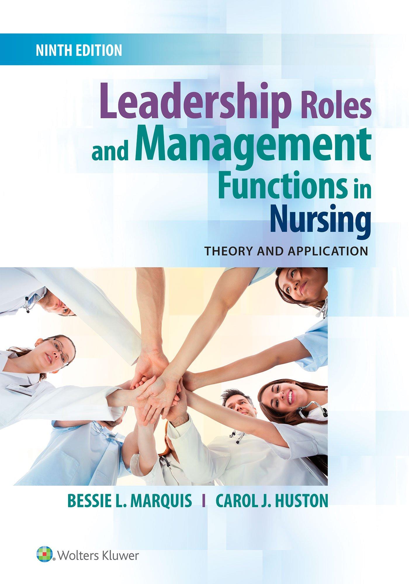Leadership Roles and Management Functions in Nursing : Theory and Application By:Marquis, Bessie L. Eur:81,28 Ден1:2899