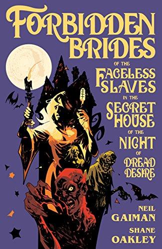 Forbidden Brides of the Faceless Slaves in the Secret House of the Night of Dread Desire By:Gaiman, Neil Eur:17,87 Ден2:999