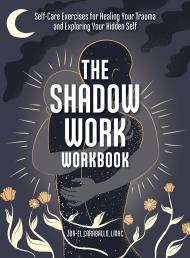 The Shadow Work Workbook: Self-Care Exercises for Healing Your Trauma and Exploring Your Hidden Self By:Caraballo, Jor-El Eur:12,99 Ден2:799