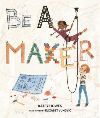 Be a Maker By:Howes, Katey Eur:12,99 Ден2:999