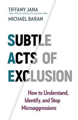 Subtle Acts of Exclusion : How to Understand, Identify, and Stop Microaggressions By:Jana, Tiffany Eur:47,14 Ден1:999