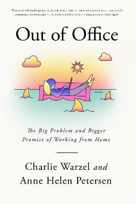 Out of Office : The Big Problem and Bigger Promise of Working from Home By:Warzel, Charlie Eur:30,88 Ден2:999
