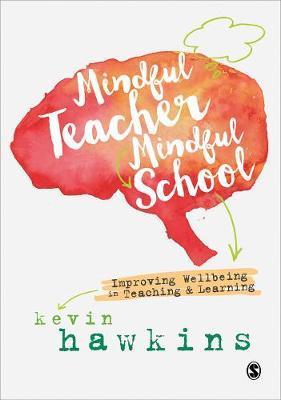 Mindful Teacher, Mindful School : Improving Wellbeing in Teaching and Learning By:Hawkins, Kevin Eur:86,16 Ден2:1499