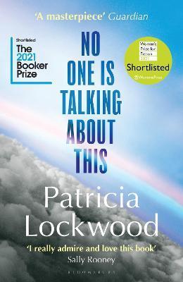 No One Is Talking About This : Shortlisted for the Booker Prize 2021 and the Women's Prize for Fiction 2021 By:Lockwood, Patricia Eur:50,39 Ден2:699