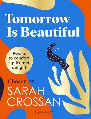 Tomorrow Is Beautiful : The perfect poetry collection for anyone searching for a beautiful world... By:Crossan, Sarah Eur:16,24 Ден2:999