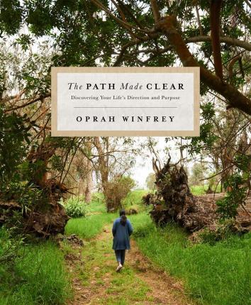 The Path Made Clear : Discovering Your Life's Direction and Purpose By:Winfrey, Oprah Eur:14,62 Ден2:1399