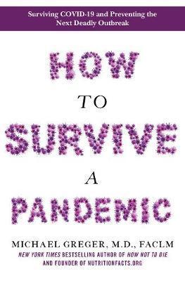 How to Survive a Pandemic By:Greger, Michael Eur:172,34 Ден1:1299