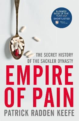 Empire of Pain : The Secret History of the Sackler Dynasty By:Keefe, Patrick Radden Eur:12,99 Ден2:1099