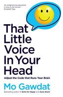 That Little Voice in Your Head: Adjust the Code That Runs Your Brain By:Gawdat, Mo Eur:9,74 Ден2:799