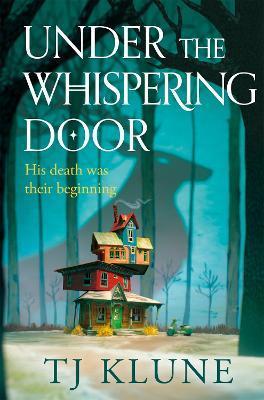 Under the Whispering Door By:Klune, TJ Eur:12,99 Ден2:999