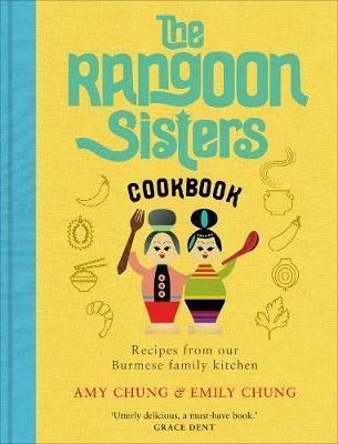 The Rangoon Sisters : Recipes from our Burmese family kitchen By:Chung, Amy Eur:19,50 Ден2:1899