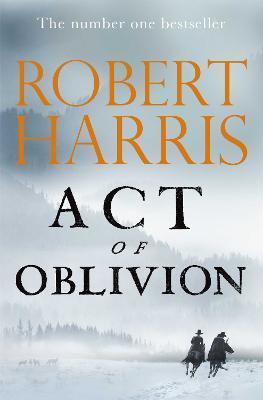 Act of Oblivion : The Thrilling new novel from the no. 1 bestseller Robert Harris By:Harris, Robert Eur:14,62 Ден2:1599