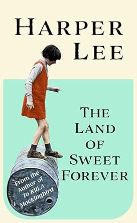 The Land of Sweet Forever By:Harper Lee Eur:11,37 Ден2:1799