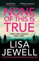 None of this is True By:Jewell, Lisa Eur:11,37 Ден2:1199