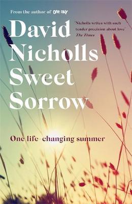 Sweet Sorrow : the new Sunday Times bestseller from the author of ONE DAY By:Nicholls, David Eur:26 Ден2:599