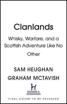 Clanlands : Whisky, Warfare, and a Scottish Adventure Like No Other By:Heughan, Sam Eur:16,24 Ден2:1099