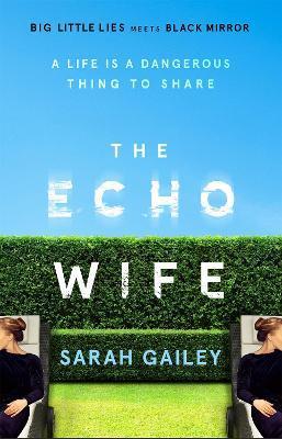 The Echo Wife : A dark, fast-paced unsettling domestic thriller By:Gailey, Sarah Eur:157,71 Ден2:699