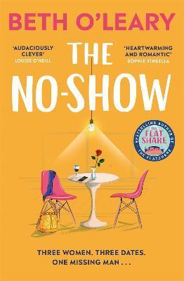 The No-Show : The instant Sunday Times bestseller, the utterly heart-warming new novel from the author of The Flatshare By:O'Leary, Beth Eur:11,37 Ден2:1099