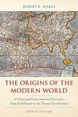 The Origins of the Modern World : A Global and Environmental Narrative from the Fifteenth to the Twenty-First Century By:Marks, Robert B. Eur:16,24 Ден2:2299