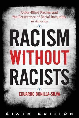 Racism Without Racists By:Bonilla-Silva, Eduardo Eur:12,99 Ден1:2999