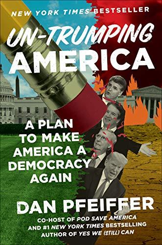 Un-Trumping America : A Plan to Make America a Democracy Again By:Pfeiffer, Dan Eur:99,17 Ден1:1599