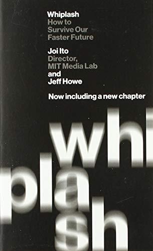 Whiplash : How to Survive Our Faster Future By:Ito, Joi Eur:24,37 Ден2:599
