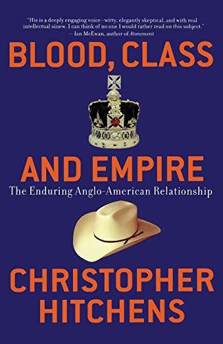 Blood, Class and Empire : The Enduring Anglo-American Relationship By:Hitchens, Christopher Eur:29,25 Ден2:1099