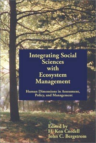 Integrating Social Sciences with Ecosystem Management : Human Dimensions in Assessment Policy, & Management By:Cordell, H Ken Eur:8,11 Ден1:2899