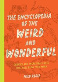 The Encyclopedia of the Weird and Wonderful By:Rossi, Milo Eur:121,93 Ден2:1099