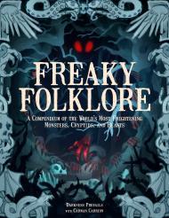 Freaky Folklore: Terrifying Tales of the World's Most Elusive Monsters and Enigmatic Cryptids By:Prevails, Darkness Eur:17,87 Ден2:1099