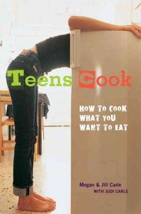 Teens Cook : How to Cook What You Want to Eat [A Cookbook] By:Carle, Megan Eur:24,37 Ден2:1099