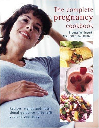 The Complete Pregnancy Cookbook : Recipes, Menus and Nutritional Guidance to Benefit You and Your Baby By:Wilcock, Fiona Eur:27,63 Ден1:999