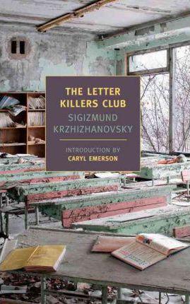 The Letter Killers Club By:Krzhizhanovsky, Sigizmund Eur:16,24 Ден2:999