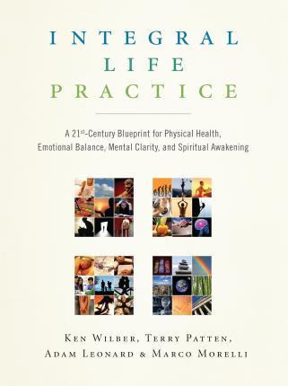 Integral Life Practice : A 21st-Century Blueprint for Physical Health, Emotional Balance, Mental Clarity, and Spiritual Awakening By:Wilber, Ken Eur:14,62 Ден2:1699