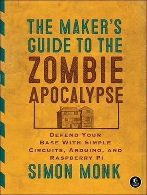The Maker's Guide To The Zombie Apocalypse By:Monk, Simon Eur:11,37 Ден2:1399